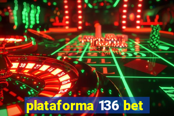 plataforma 136 bet